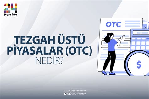 Tezgâh Üstü Piyasalar Nedir? 1 Tezgâh Üstü Piyasalar Nedir?