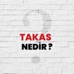 Takas Nedir? 6 Takas Nedir?