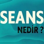 Seans Nedir? 7 Seans Nedir?