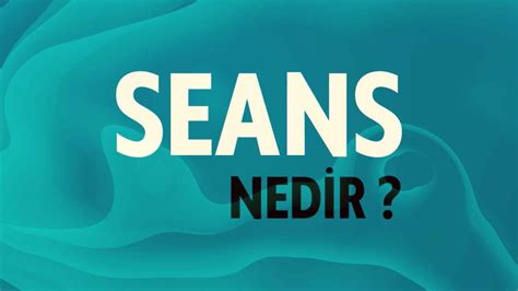 Seans Nedir?