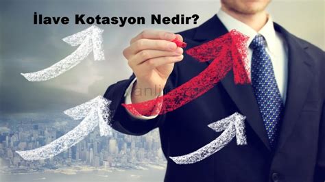 İlave Kotasyon Nedir?